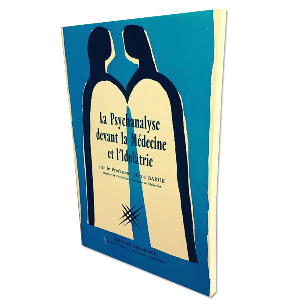 La Psychanalyse devant la Médecine et l’Idolâtrie