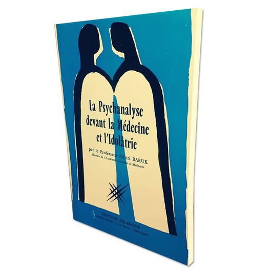 La Psychanalyse devant la Médecine et l’Idolâtrie