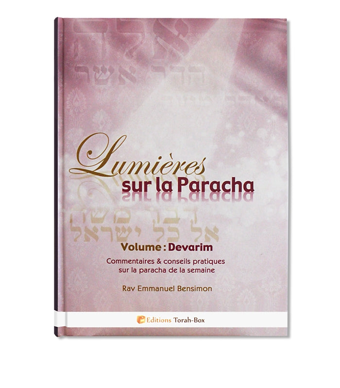 Livre 'Lumières sur la Paracha Volume Devarim' avec commentaires et conseils pratiques par Rav Emmanuel Bensimon